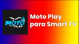 Motoplay para Smart TV