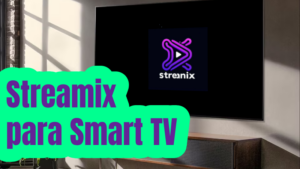 Streamix apk para Smart TV